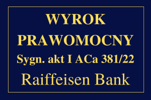 wyrok Prawomocny z Bankiem Raiffeisen Bank
